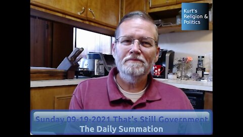 20210919 That's Still Government - The Daily Summation