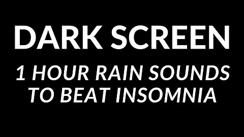 Dark Screen Rain Sounds To Beat Insomnia