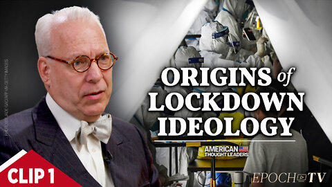 The Murky Inception of Lockdown Ideology | CLIP | American Thought Leaders