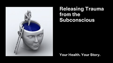 Releasing Trauma from the Subconscious