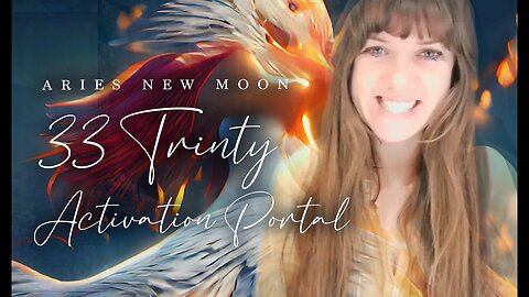 33 TRINITY ACTIVATION PORTAL - ARIES NEW MOON - WHAT WILL YOU DO?