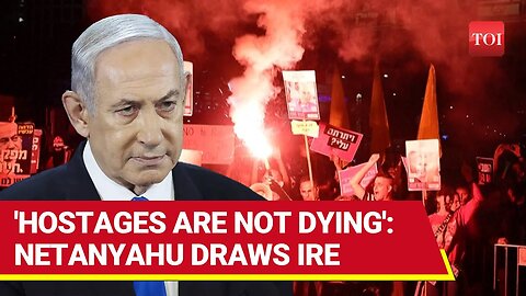 'Cold-Blooded' Netanyahu's Apathy Sparks Anger; Israeli PM Says 'Hostages Are Not Dying