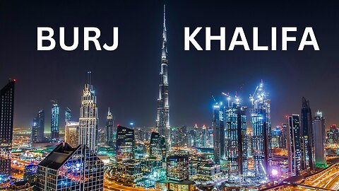 The Tallest Building In The World - Burj Khalifa