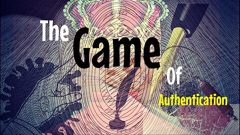 The Game of Authentication