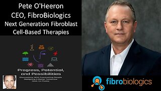 Pete O’Heeron - CEO, FibroBiologics - Developing & Commercializing Fibroblast Cell-Based Therapies