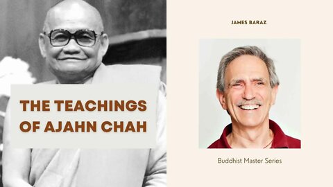The Teachings of Ajahn Chah I James Baraz I Buddhist Masters
