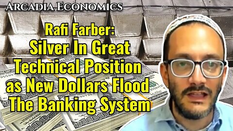 Rafi Farber: Silver In Great Technical Position as New Dollars Flood The Banking System