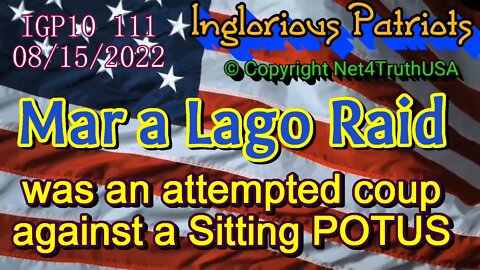 IGP10 111 - Mar a Lago Raid was a coup on a Sitting POTUS