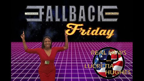 Fallback Friday, Condoning Abuse And More... Real News with Lucretia Hughes