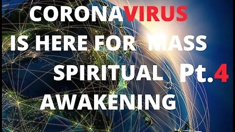 Ep.34 | PART 4 OF 4: HOW CORONAVIRUS IS CAUSING FORCED MASS SPIRITUAL AWAKENING BY A DARK AGENDA