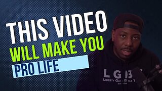 THIS video WILL make you PRO LIFE