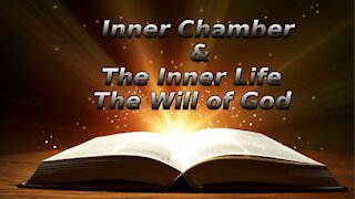 22 The Inner Chamber The Inner Life, The Will of God