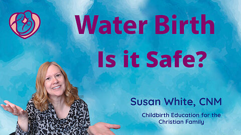 Water Birth: Is it Safe?