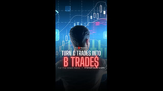 Turn C Trades into B Trade$