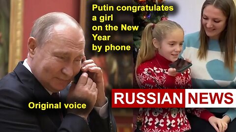 Putin congratulates a girl on the New Year by phone | Russian news. RU