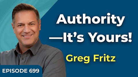 Episode 699: Authority—It’s Yours!