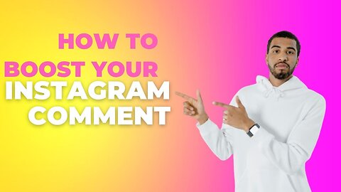 HOW TO BOOST INSTAGRAM COMMENT