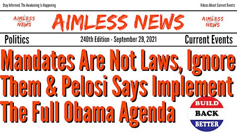 Mandates Are Not Laws, Ignore Them & Pelosi Says Implement The Full Obama Agenda