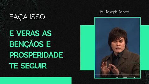 Joseph Prince Em Portugues | FAÇA ISSO E VERAS AS BENÇÃOS E A PROSPERIDADE TE SEGUIR