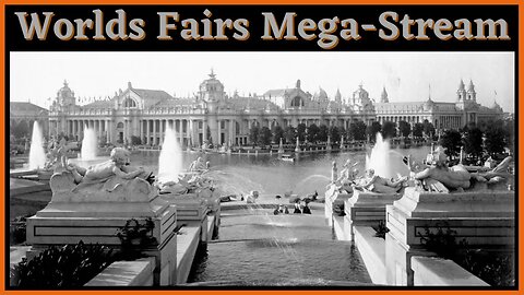 Worlds Fairs Mega-Stream