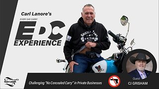 Carl Lanore's EDC EXPERIENCE -Challenging “No Concealed Carry” in Private Businesses