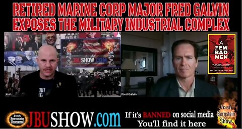 RETIRED MARINE CORP MAJOR FRED GALVIN EXPOSES MILITARY INDUSTRIAL COMPLEX IN NEW BOOK A FEW BAD MEN