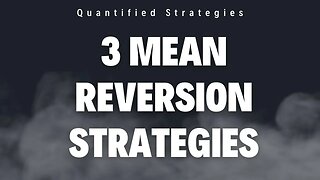 3 MEAN REVERSION TRADING STRATEGIES