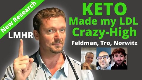 KETO made my LDL CRAZY-High! Lean-Mass Hyper-Responder Research with Feldman, Tro, Norwitz