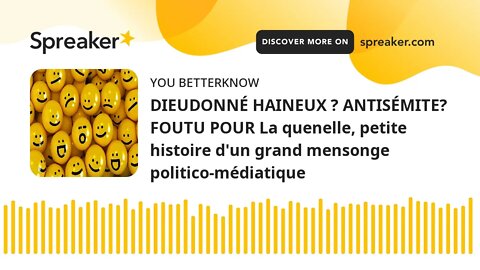 DIEUDONNÉ HAINEUX ? ANTISÉMITE? FOUTU POUR La quenelle, petite histoire d'un grand mensonge politico