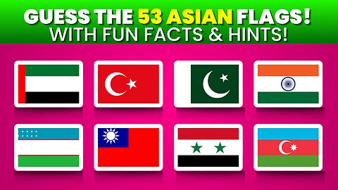 Ultimate Asia Country Flag Quiz 2024 Can You Guess These 53 Nations Fun Facts & Hints!
