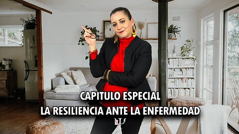 Capítulo Especial La Resiliencia ante la enfermedad | Mundo Psi