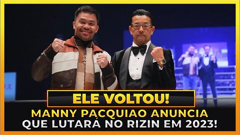 MANNY PACQUIAO ANUNCIA CONTRATO COM O RIZIN PARA LUTAR EM 2023!