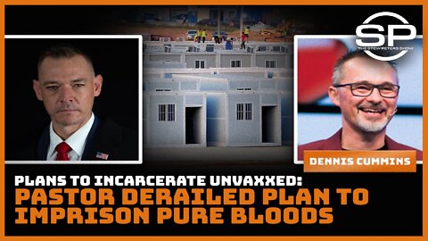 Plans To Incarcerate Unvaxxed: Pastor Derailed Plan to Imprison Pure Bloods