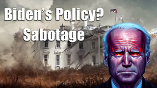 Biden's Energy Policy? Sabotage