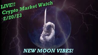 BREAKING!LIVE CRYPTO MARKET Watch!02/20/23 NEW MOON VIBES