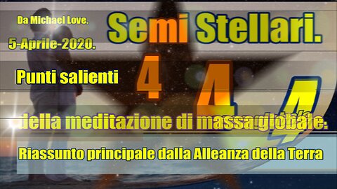 Semi Stellari. 444. Punti salienti della meditazione di massa globale.