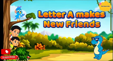 Letter A makes new friends| make new friends |