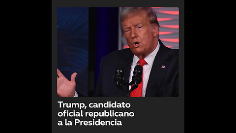 Trump es oficialmente el candidato republicano a la Presidencia de EE.UU.