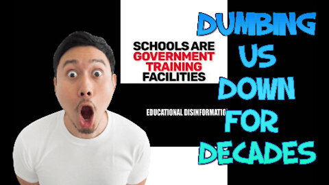 =THEY'VE BEEN DUMBING US DOWN FOR DECADES SCHOOL THE GOVERNMENT TRAINING CENTRE