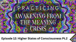 Awakening Practice Episode 12- Higher States of Consciousness Pt. 2