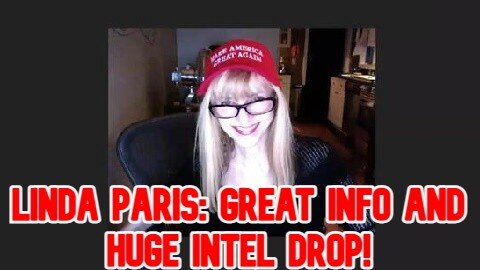 Linda Paris: Great Info And Huge Intel Drop!