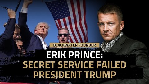 “A Massive Fail”: Erik Prince addresses the Assassination Attempt on Trump