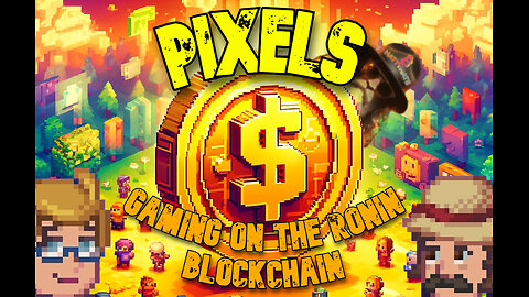 Pixels - Gaming on the Ronin Blockchain