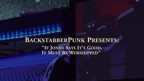 If Jonny says it's good, It must be worshipped - Playthrough Video - Backstabberpunk