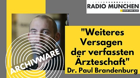 ArchivWare - Weiteres Versagen der verfassten Ärzteschaft, Gespräch mit Dr. Paul Brandenburg