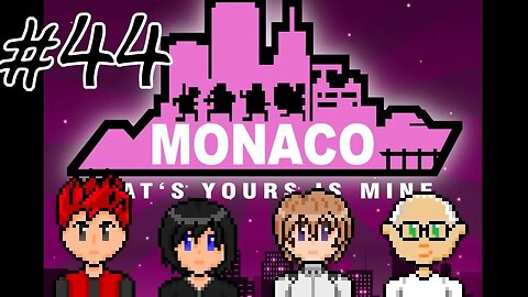 Monaco: What's Yours Is Mine #44 - Get in the Choppa!