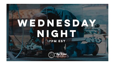 Wednesday Night | Pastor Deane Wagner | The River FCC