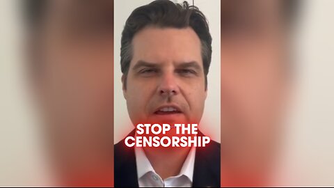Matt Gaetz: We Must End The Censorship Industrial Complex - 7/31/24