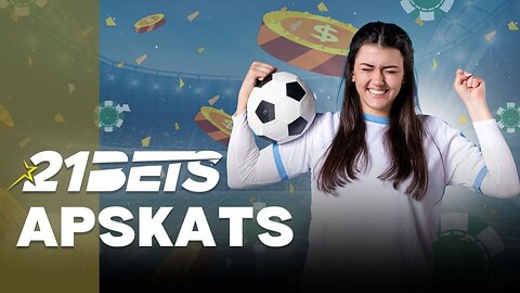 21Bets totalizatora apskats 🏅 Reģistrēšanās, bonusi, maksājumi un cits