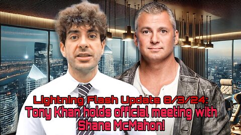 Lightning Flash Update 8/3/24: Tony Khan holds official meeting with Shane McMahon!